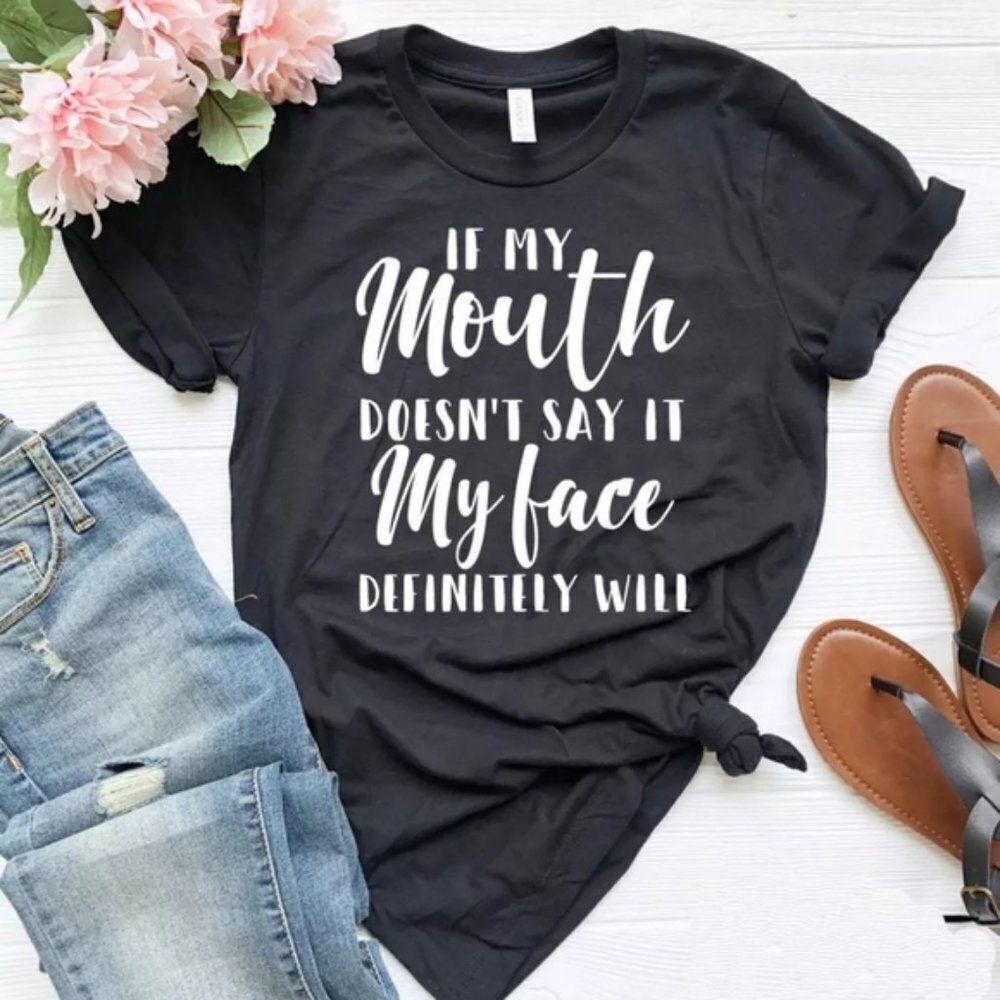 If my mouth doesnt say it 🤪 Black Tee Shir